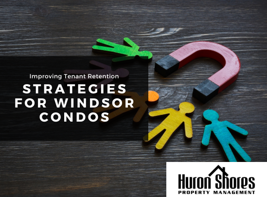 Improving Tenant Retention: Strategies for Windsor Condo Managers