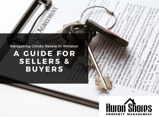 Navigating Condo Resale in Windsor: A Guide for Sellers and Buyers