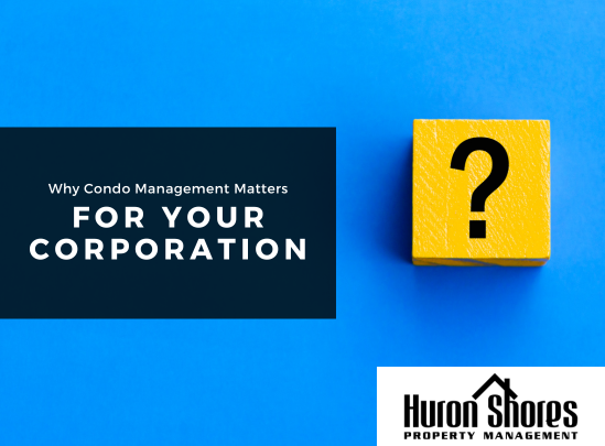 Why Condo Management Matters For Your Corporation